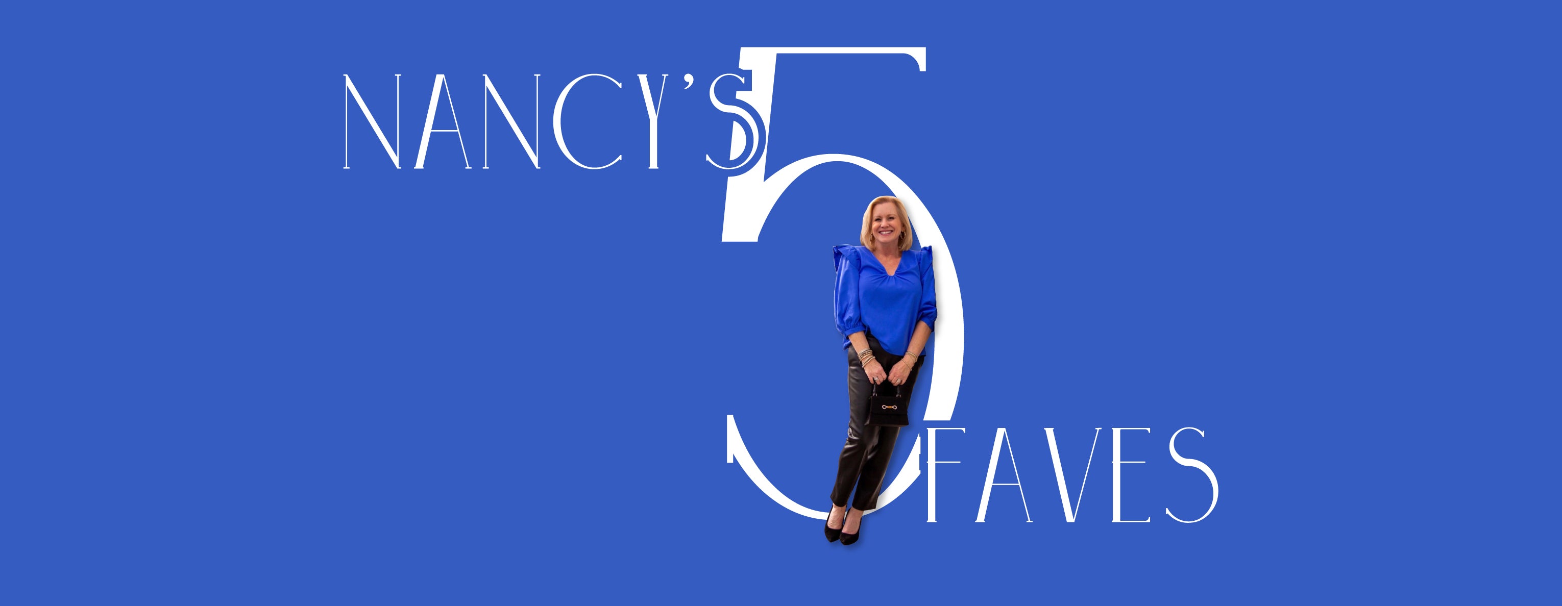 Introducing Nancy's Five Faves